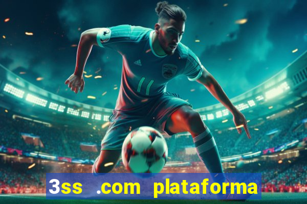 3ss .com plataforma de jogos